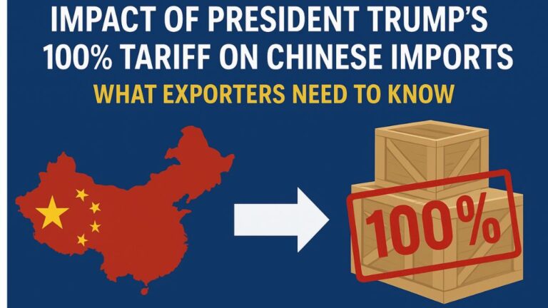 Impact of President Trump’s 100% Tariff on Chinese Imports: What Exporters Need to Know